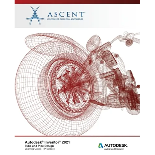 Autodesk Inventor 2021: Tube and Pipe Design: Autodesk Authorized Publisher - Paperback