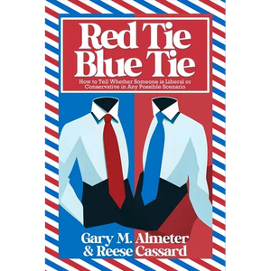 Red Tie, Blue Tie: How to Tell Whether Someone Is Liberal or Conservative in Any Possible Scenario - Paperback