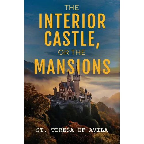 The Interior Castle: Or the Mansions - Paperback