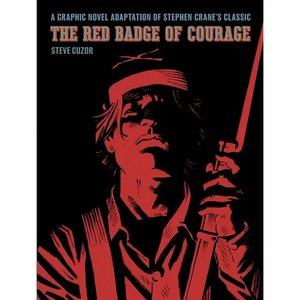 The Red Badge of Courage: A Graphic Novel Adaptation of Stephen Crane's Classic - Paperback