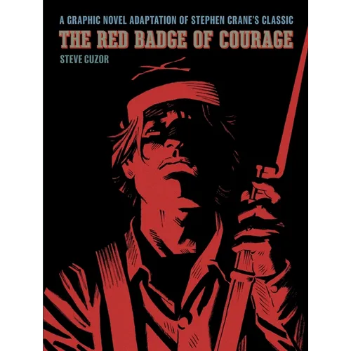 The Red Badge of Courage: A Graphic Novel Adaptation of Stephen Crane's Classic - Paperback
