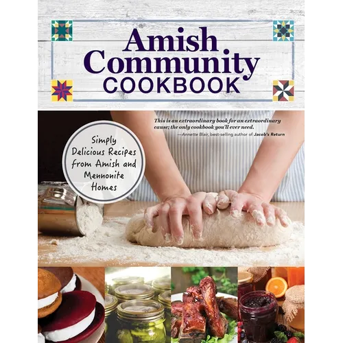 Amish Community Cookbook: Simply Delicious Recipes from Amish and Mennonite Homes - Paperback
