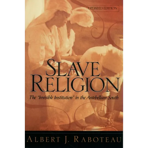 Slave Religion: The Invisible Institution in the Antebellum South - Paperback