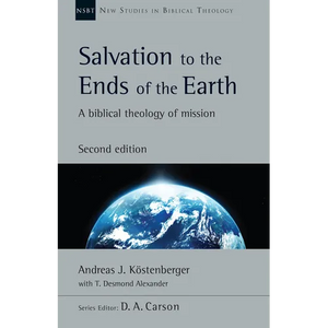 Salvation to the Ends of the Earth: A Biblical Theology of Mission Volume 53 - Paperback
