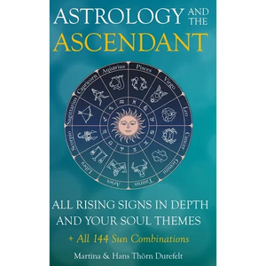 The Ascendant: Where your Soul meets the world. All 12 Rising signs and their gifts, challenges and Major life themes - Hardcover
