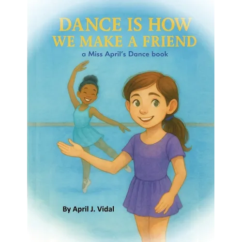 Dance is How We Make a Friend - Paperback