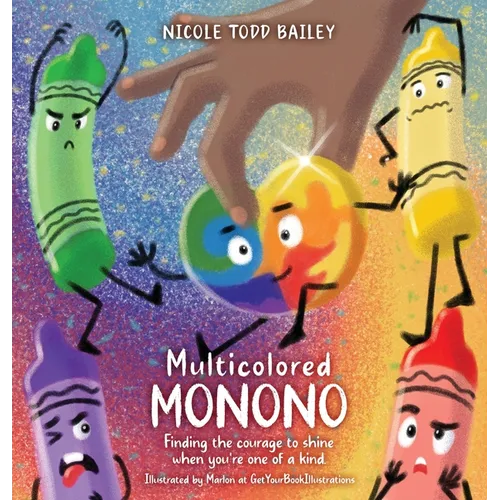 Multicolored Monono: Finding the courage to shine when you're one of a kind. - Hardcover
