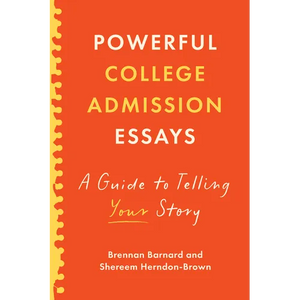Powerful College Admission Essays: A Guide to Telling Your Story - Paperback