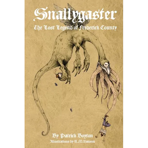 Snallygaster: the Lost Legend of Frederick County - Paperback