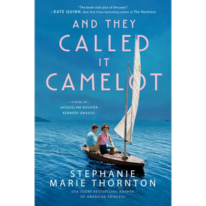 And They Called It Camelot: A Novel of Jacqueline Bouvier Kennedy Onassis - Paperback