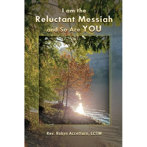 I am the Reluctant Messiah and So Are YOU - Paperback