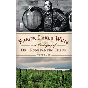 Finger Lakes Wine and the Legacy of Dr. Konstantin Frank - Hardcover