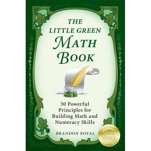 The Little Green Math Book: 30 Powerful Principles for Building Math and Numeracy Skills - Paperback