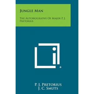 Jungle Man: The Autobiography of Major P. J. Pretorius - Paperback