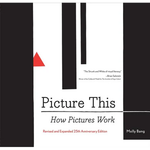 Picture This: How Pictures Workrevised and Expanded 25th Anniversary Edition - Paperback