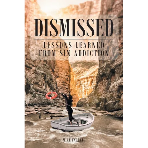 Dismissed: Lessons Learned from Sin Addiction - Paperback
