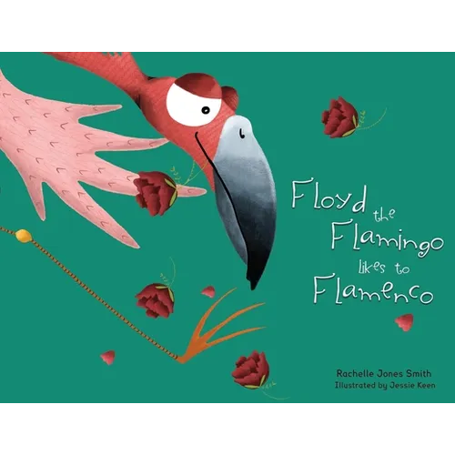 Floyd the Flamingo Likes to Flamenco - Paperback