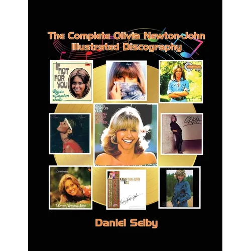 The Complete Olivia Newton-John Illustrated Discography - Paperback