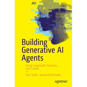 Building Generative AI Agents: Using Langgraph, Autogen, and Crewai - Paperback