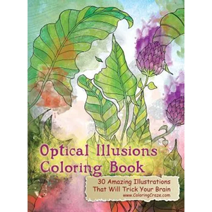 Optical Illusions Coloring Book: 30 Amazing Illustrations That Will Trick Your Brain - Hardcover