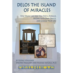 Delos the Island of Miracles: How Delos Can Help You Find a Miracle, Become Your Own Oracle, and Change Your Life - Paperback