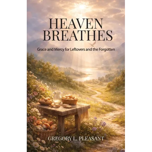 Heaven Breathes, Grace and Mercy for the lost and Forgotten - Paperback