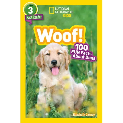 Woof! (National Geographic Kids Readers, Level 3/Fact Reader): 100 Fun Facts about Dogs - Paperback