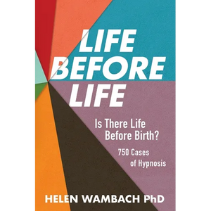 Life Before Life: Is There Life Before Birth? 750 Cases of Hypnosis - Paperback