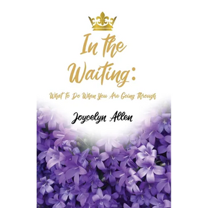 In the Waiting: What to Do When You Are Going Through - Paperback