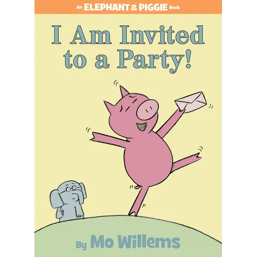 I Am Invited to a Party!-An Elephant and Piggie Book - Hardcover