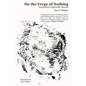 On the Verge of Nothing: Pessimism's Impossible Beyond - Paperback