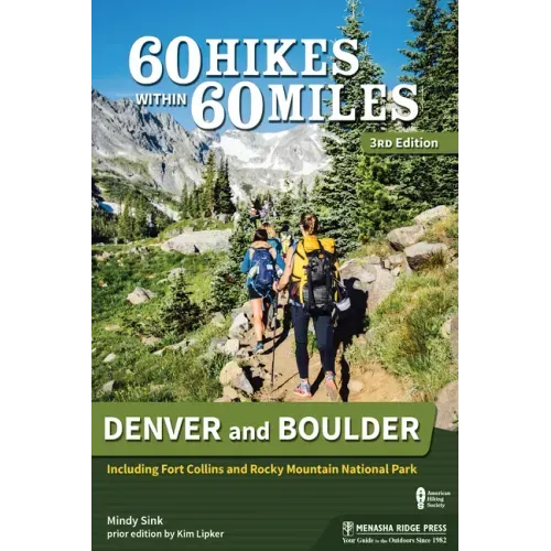 60 Hikes Within 60 Miles: Denver and Boulder: Including Fort Collins and Rocky Mountain National Park - Hardcover