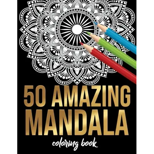 50 Amazing Mandala Coloring book: 50 Different MANDALAS Adult Coloring Book Friendly Relaxing & Creative Art Activities on High-Quality (Mandala Color - Paperback