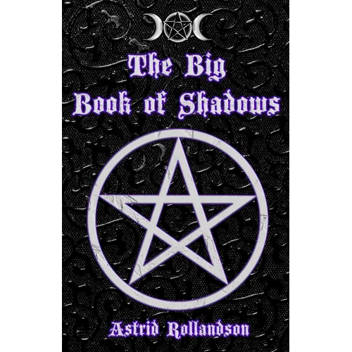 The Big Book of Shadows: Over 500 Magic Spells, Rituals, Charms and Elixirs - Paperback