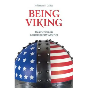 Being Viking: Heathenism in Contemporary America - Paperback