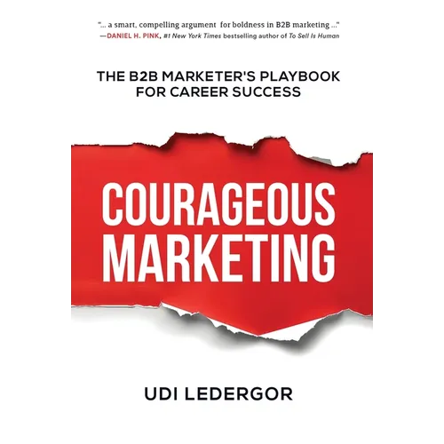 Courageous Marketing: The B2B Marketer's Playbook for Career Success - Hardcover