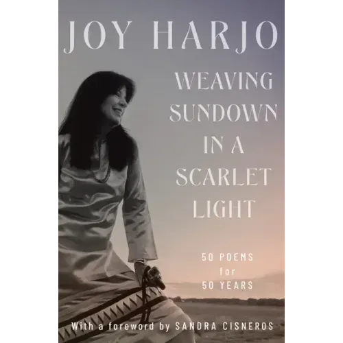 Weaving Sundown in a Scarlet Light: Fifty Poems for Fifty Years - Hardcover