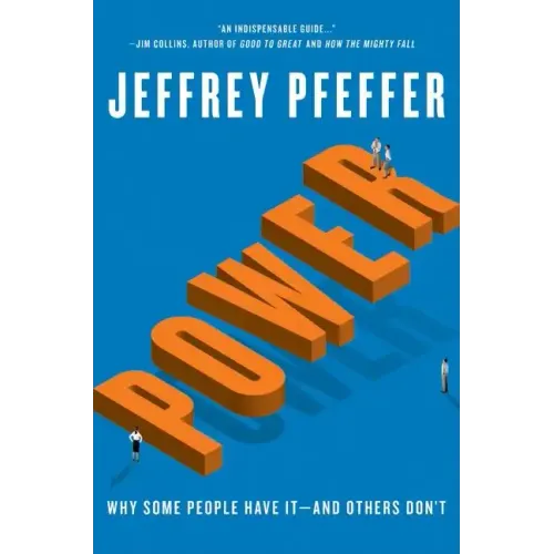 Power: Why Some People Have It--And Others Don't - Hardcover
