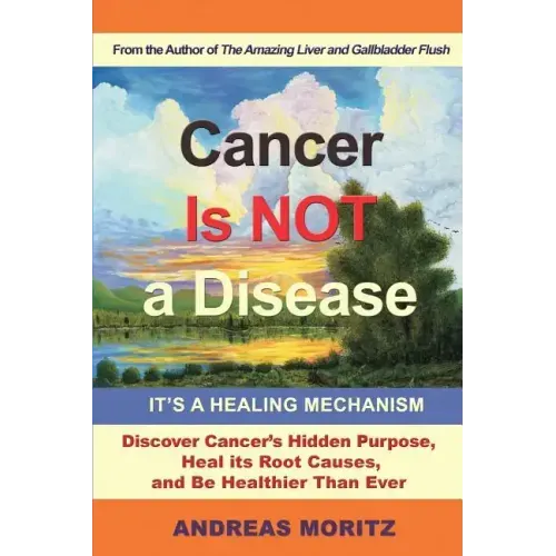 Cancer Is Not a Disease - It's a Healing Mechanism - Paperback