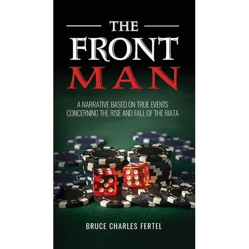 The Front Man: A Narrative Based on True Events Concerning the Rise and Fall of the Riata - Paperback