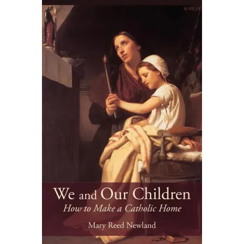 We and Our Children: How to Make a Catholic Home - Paperback