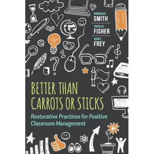 Better Than Carrots or Sticks: Restorative Practices for Positive Classroom Management - Paperback