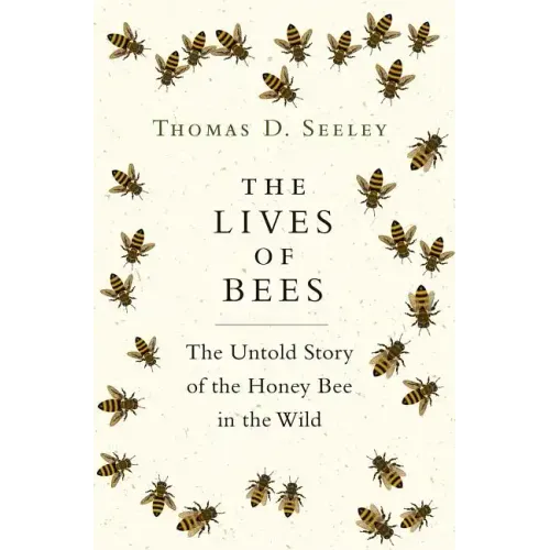 The Lives of Bees: The Untold Story of the Honey Bee in the Wild - Hardcover