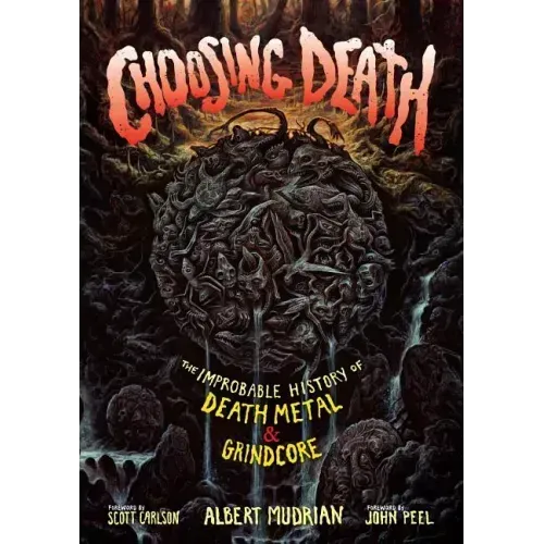 Choosing Death: The Improbable History of Death Metal & Grindcore - Paperback