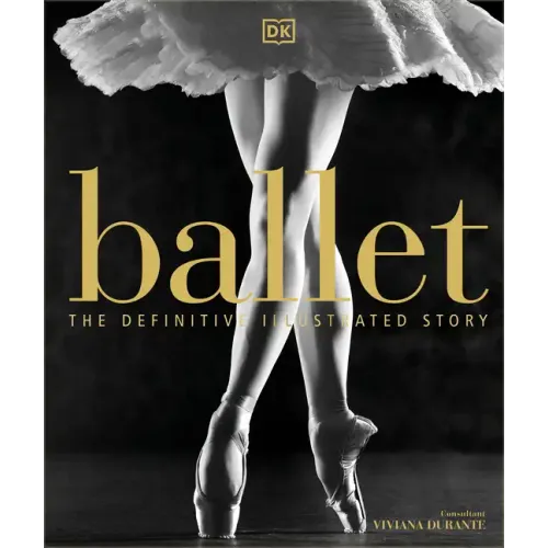 Ballet: The Definitive Illustrated Story - Hardcover