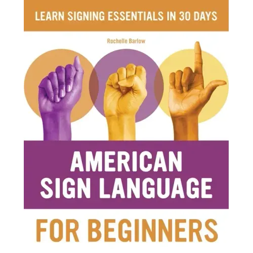 American Sign Language for Beginners: Learn Signing Essentials in 30 Days - Paperback