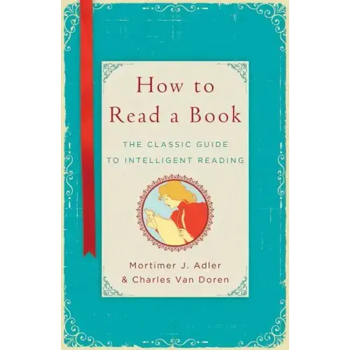 How to Read a Book: The Classic Guide to Intelligent Reading - Hardcover