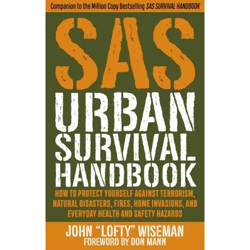SAS Urban Survival Handbook: How to Protect Yourself Against Terrorism, Natural Disasters, Fires, Home Invasions, and Everyday Health and Safety Hazar - Paperback