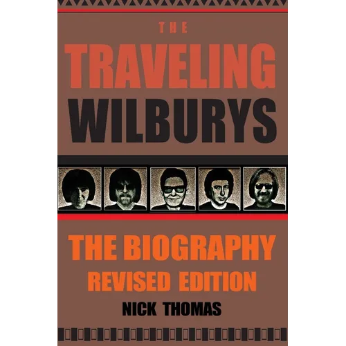 The Traveling Wilburys: The Biography, Revised Edition - Paperback