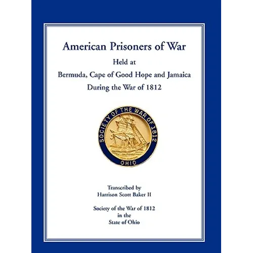 American Prisoners of War Held at Bermuda, Cape of Good Hope and Jamaica During the War of 1812 - Paperback